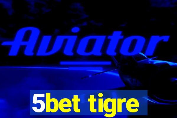 5bet tigre